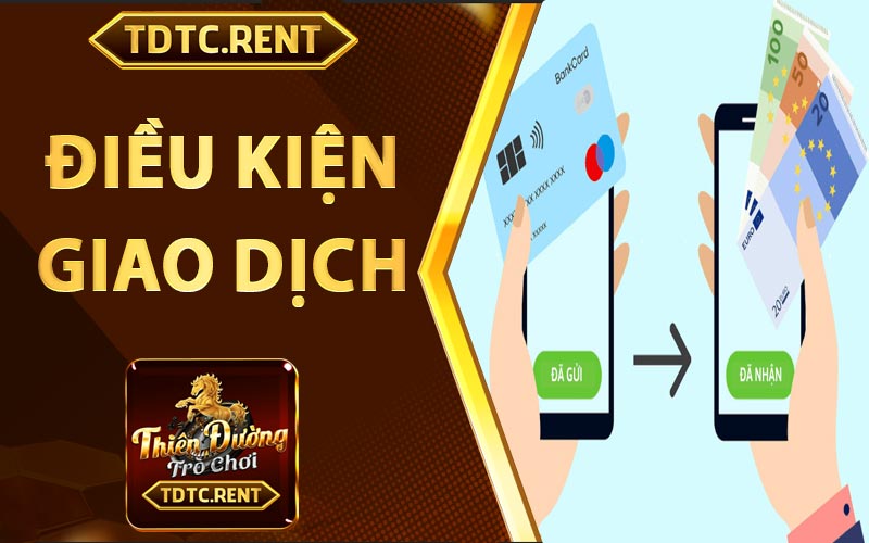 Điều kiện giao dịch nạp rút TDTC