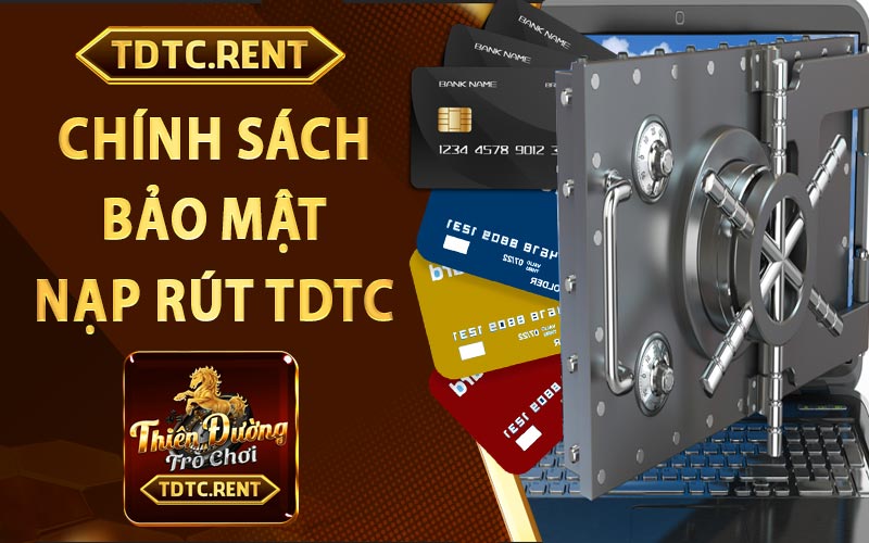 Chính sách bảo mật nạp rút tiền TDTC